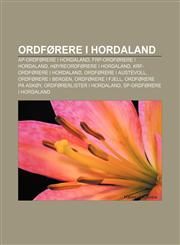 Ordførere i Hordaland Ap-ordførere i Hordaland, Frp-ordførere i Hordaland, Høyreordførere i Hordaland, KrF-ordførere i Hordaland,1232794295,9781232794295