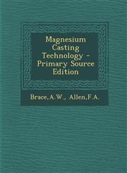 Magnesium Casting Technology - Primary Source Edition,1293756989,9781293756980