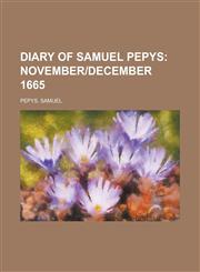 Diary of Samuel Pepys; November]december 1665,115360096X,9781153600965