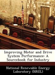 Improving Motor and Drive System Performance A Sourcebook for Industry,1249119170,9781249119173