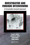 Investigative and Forensic Interviewing A Personality-focused Approach,1420084259,9781420084252