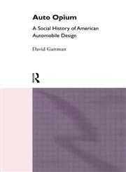 Auto Opium: A Social History of American Automobile Design,0415105722,9780415105729