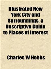 New York City and Surroundings. a Descriptive Guide to Places of Interest,1153261464,9781153261463