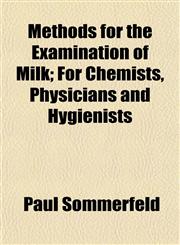 Methods for the Examination of Milk; For Chemists, Physicians and Hygienists,1152156519,9781152156517