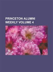 Princeton Alumni Weekly Volume 4,1151515930,9781151515933