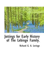 Jottings for Early History of The Lebinge Family.,1117754944,9781117754949