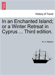 In an Enchanted Island; or a Winter Retreat in Cyprus ... Third edition.,124152730X,9781241527303