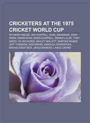 Cricketers at the 1975 Cricket World Cup Richard Hadlee, Ian Chappell, Sunil Gavaskar, John Snow, Imran Khan, Greg Chappell, Dennis Lillee,1155739302,9781155739304