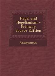 Hegel and Hegelianism - Primary Source Edition,1287450482,9781287450481