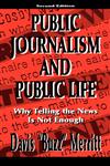 Public Journalism and Public Life Why Telling the News Is Not Enough 2nd Edition,0805827072,9780805827071
