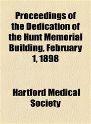 Proceedings of the Dedication of the Hunt Memorial Building, February 1, 1898,1154567567,9781154567564