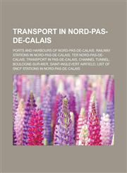Transport in Nord-Pas-de-Calais Ports and harbours of Nord-Pas-de-Calais, Railway stations in Nord-Pas-de-Calais, TER Nord-Pas-de-Calais,1233167596,9781233167593
