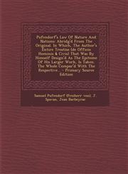 Pufendorf's Law of Nature and Nations Abridg'd from the Original. in Which, the Author's Entire Treatise (de Officio Hominis & Civis) That Was by Him,1294470507,9781294470502