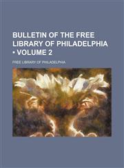Bulletin of the Free Library of Philadelphia (Volume 2),1235612449,9781235612442