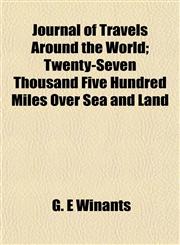Journal of Travels Around the World; Twenty-Seven Thousand Five Hundred Miles Over Sea and Land,1152985175,9781152985179