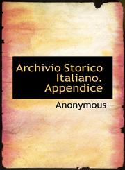 Archivio Storico Italiano. Appendice,1116301261,9781116301267