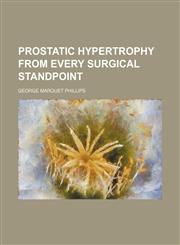 Prostatic hypertrophy from every surgical standpoint,1151324302,9781151324306
