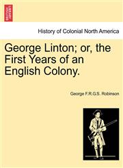 George Linton; or, the First Years of an English Colony.,1241486328,9781241486327