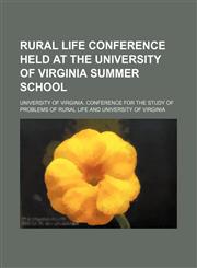 Rural Life Conference Held at the University of Virginia Summer School,1150048271,9781150048272