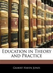 Education in Theory and Practice,1145971326,9781145971325