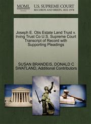 Joseph E. Otis Estate Land Trust v. Irving Trust Co U.S. Supreme Court Transcript of Record with Supporting Pleadings,1270281747,9781270281740