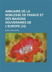 Annuaire de La Noblesse de France Et Des Maisons Souveraines de L'Europe (32 ),1234565331,9781234565336