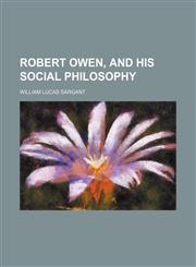 Robert Owen, and his social philosophy,1151157929,9781151157928