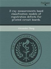 X-ray measurements based classification models of registration defects for printed circuit boards.,1249081890,9781249081890