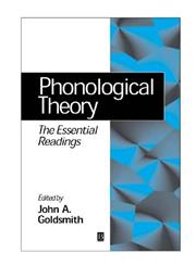 Phonological Theory: The Essential Readings (Linguistics: The Essential Readings),0631204709,9780631204701