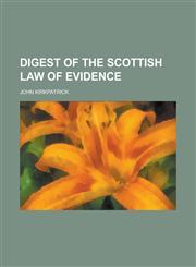 Digest of the Scottish law of evidence,1230141863,9781230141862