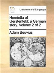 Henrietta of Gerstenfeld; a German story.  Volume 2 of 2,1170648258,9781170648254