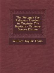 Struggle for Religious Freedom in Virginia The Baptists,1287401694,9781287401698