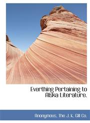 Everthing Pertaining to Alska Literature.,1140386646,9781140386643