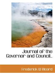 Journal of the Governor and Council..,1115865773,9781115865777