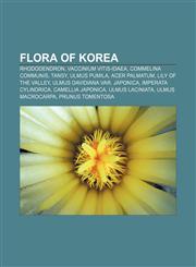 Flora of Korea Rhododendron, Vaccinium vitis-idaea, Commelina communis, Tansy, Ulmus pumila, Acer palmatum, Lily of the Valley,1157096190,9781157096191