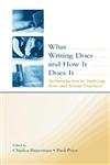 What Writing Does and How It Does It An Introduction to Analyzing Texts and Textual Practices,0805838066,9780805838060