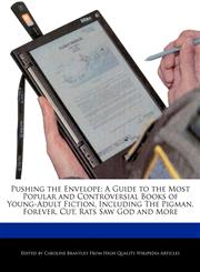 Pushing the Envelope A Guide to the Most Popular and Controversial Books of Young-Adult Fiction, Including The Pigman, Forever, Cut, Rats Saw God and More,1241315795,9781241315795
