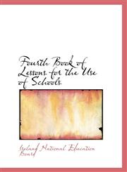 Fourth Book of Lessons for the Use of Schools,1103398555,9781103398553