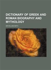 Dictionary of Greek and Roman Biography and Mythology,1236283848,9781236283849