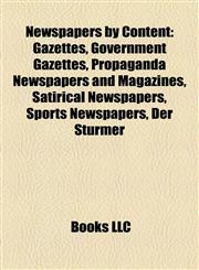 Newspapers by Content Gazettes, Government Gazettes, Propaganda Newspapers and Magazines, Satirical Newspapers, Sports Newspapers, Der Stürmer,1157892078,9781157892076