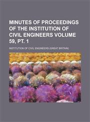 Minutes of proceedings of the Institution of Civil Engineers Volume 59, pt. 1,1236422201,9781236422200