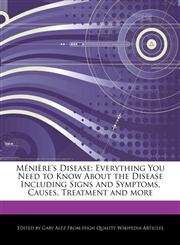 Ménière's Disease Everything You Need to Know About the Disease Including Signs and Symptoms, Causes, Treatment and more,1276174497,9781276174497
