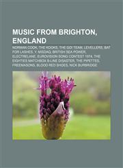 Music from Brighton, England Norman Cook, The Kooks, The Go! Team, Levellers, Bat for Lashes, Y. Misdaq, British Sea Power, Electrelane,1155372735,9781155372730