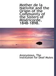 Mother de la Nativité and the Origin of the Community of the Sisters of Miséricorde, 1848-1898.,1140282077,9781140282075