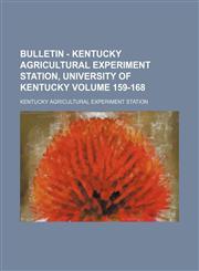 Bulletin - Kentucky Agricultural Experiment Station, University of Kentucky Volume 159-168,1130886816,9781130886818