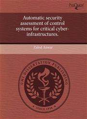 Automatic security assessment of control systems for critical cyber-infrastructures.,1243592796,9781243592798