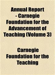 Annual Report - Carnegie Foundation for the Advancement of Teaching (Volume 3),1151890561,9781151890566