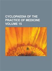Cyclopaedia of the practice of medicine Volume 15,1230109846,9781230109848
