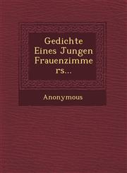 Gedichte Eines Jungen Frauenzimmers...,1249491711,9781249491712