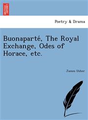 Buonaparté, The Royal Exchange, Odes of Horace, etc.,1241734348,9781241734343